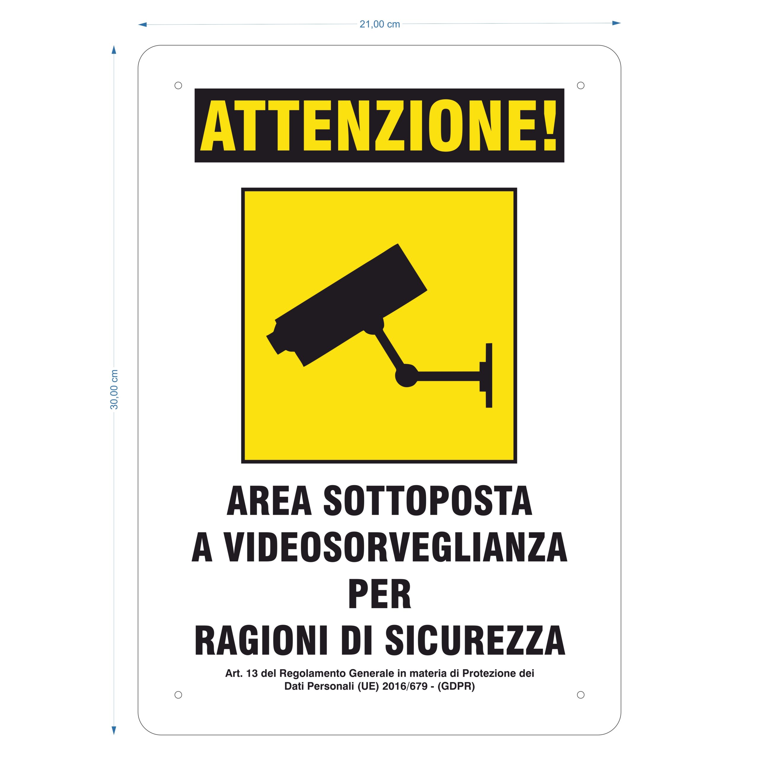 CARTELLO IN ALLUMINIO AREA SOTTOPOSTA A VIDEOSORVEGLIANZA
